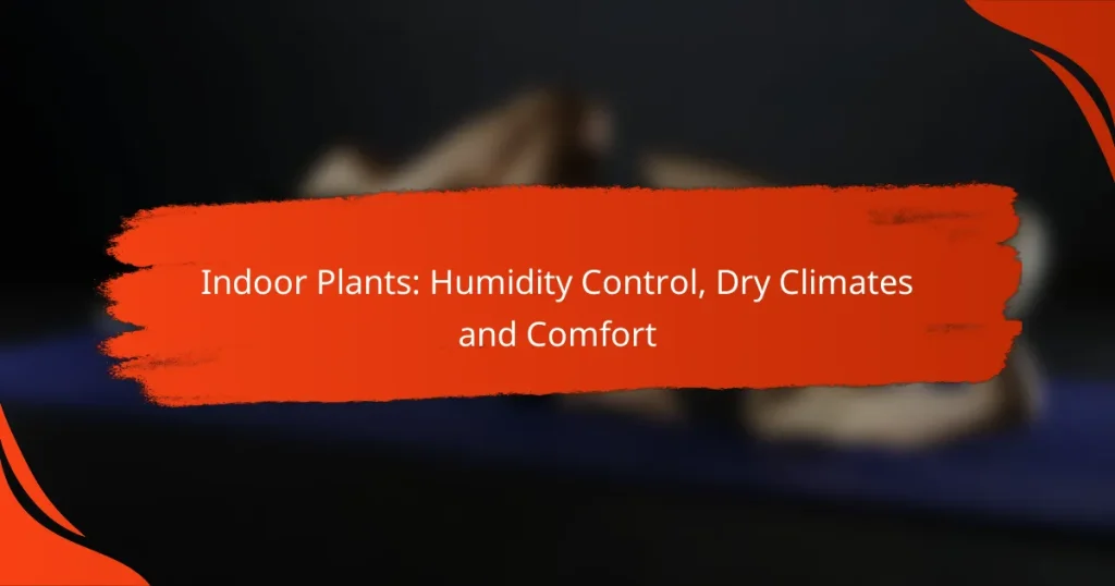 Indoor Plants: Humidity Control, Dry Climates and Comfort