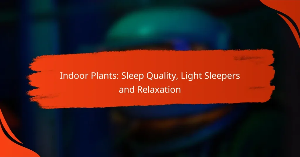 Indoor Plants: Sleep Quality, Light Sleepers and Relaxation