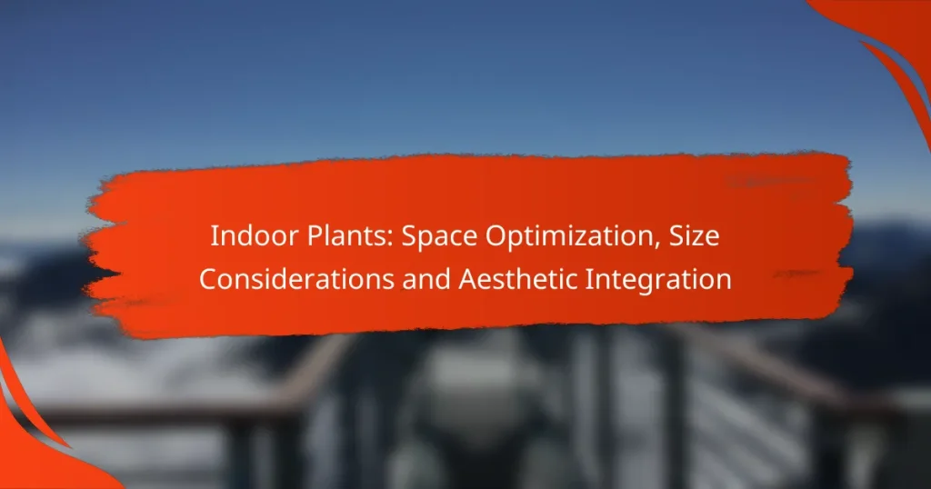 Indoor Plants: Space Optimization, Size Considerations and Aesthetic Integration