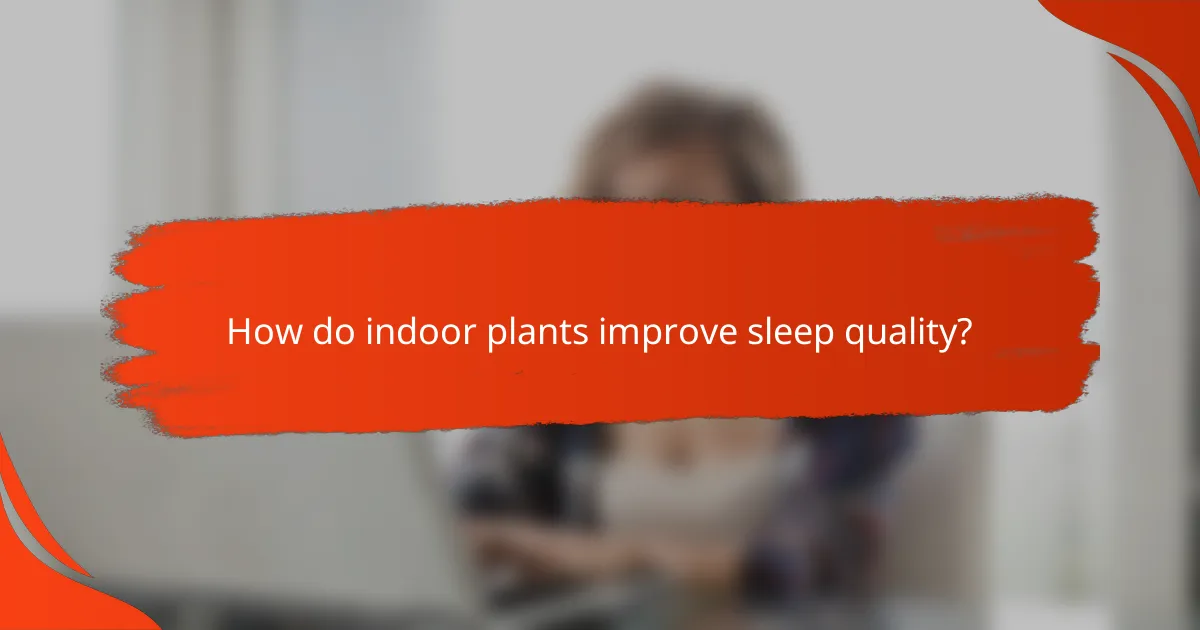 How do indoor plants improve sleep quality?