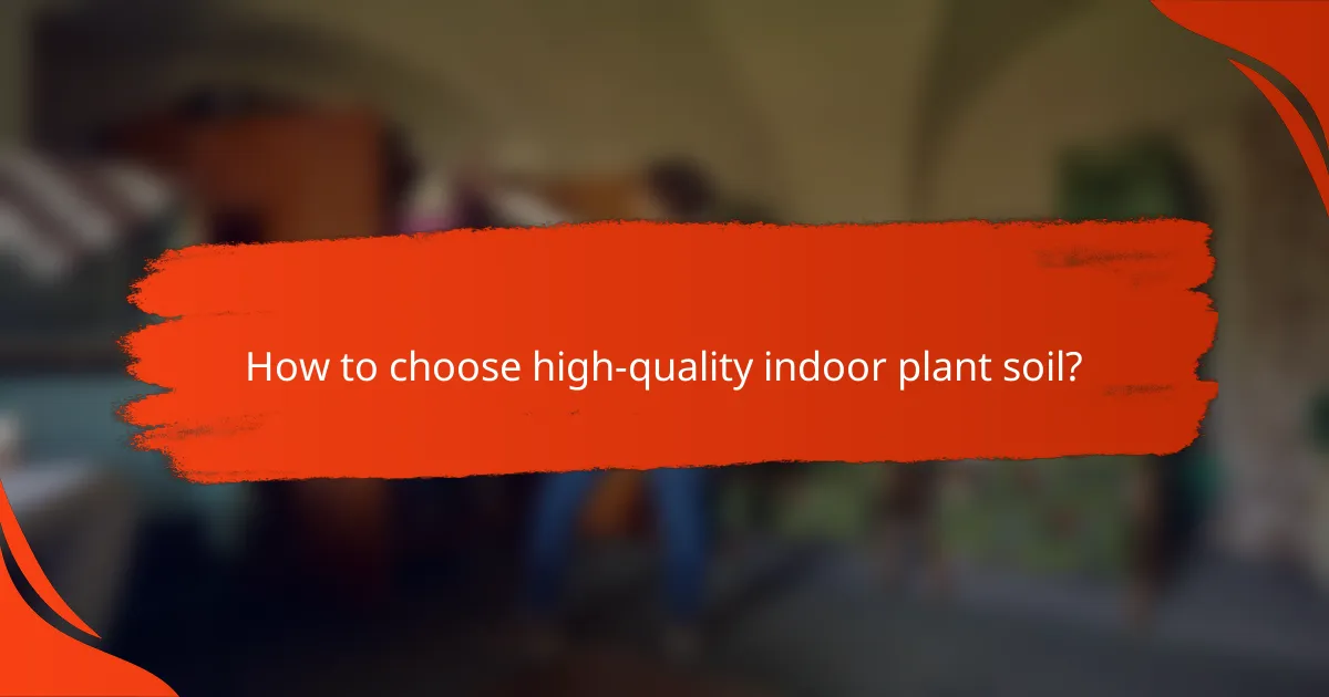 How to choose high-quality indoor plant soil?