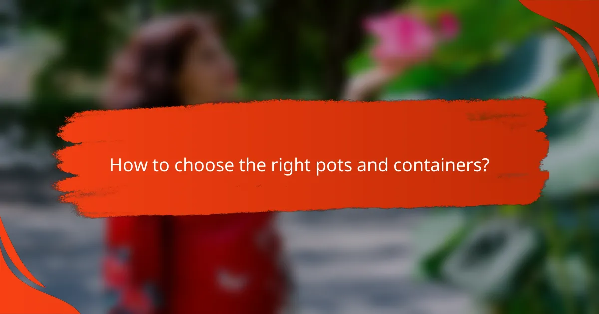 How to choose the right pots and containers?