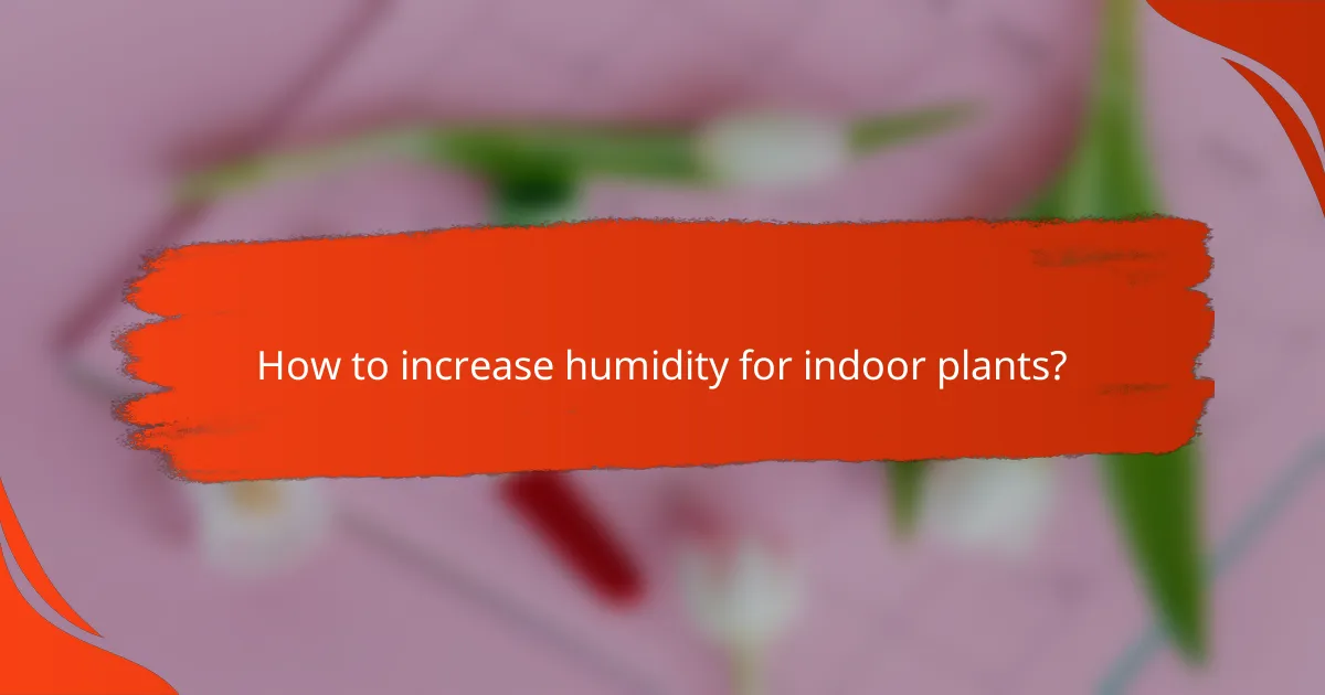 How to increase humidity for indoor plants?